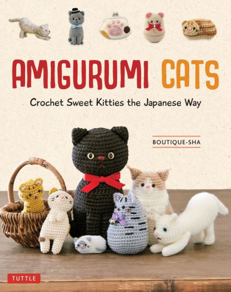 Amigurumi Cats: Crochet Sweet Kitties The Japanese Way (24 Projects Of Cats To Crochet)