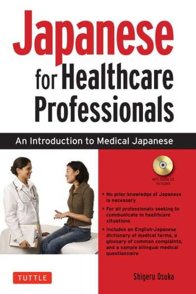 Japanese For Healthcare Professionals: An Introduction To Medical Japanese (Audio Cd Included)