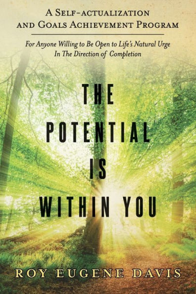 The Potential Is Within You: A Self - Actualization And Goals Achievement Program