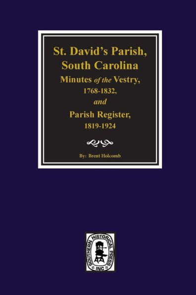 St. David's Parish, South Carolina Minutes Of The Vestry 1768-1832 Parish Register 1819-1924