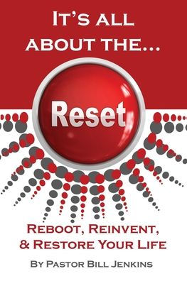 It's All About The...Reset: Reboot, Reinvent, & Restore Your Life