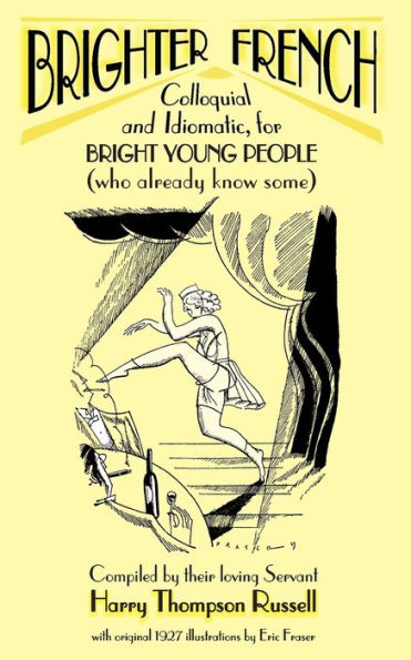 Brighter French: Colloquial And Idiomatic, For Bright Young People (Who Already Know Some)