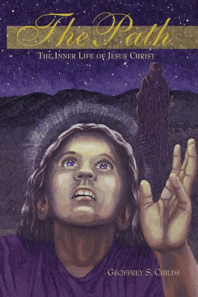 The Path: The Inner Life Of Jesus Christ