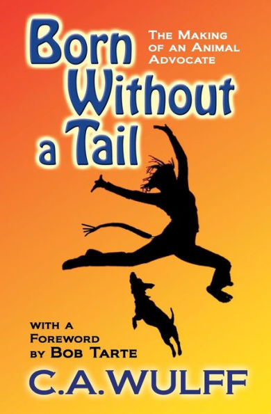 Born Without A Tail: The Making Of An Animal Advocate