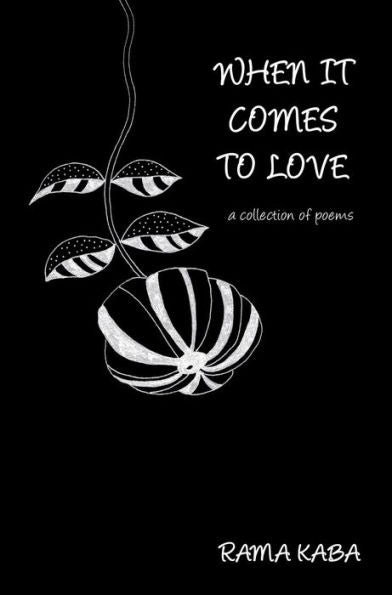 When It Comes To Love: A Collection Of Poems