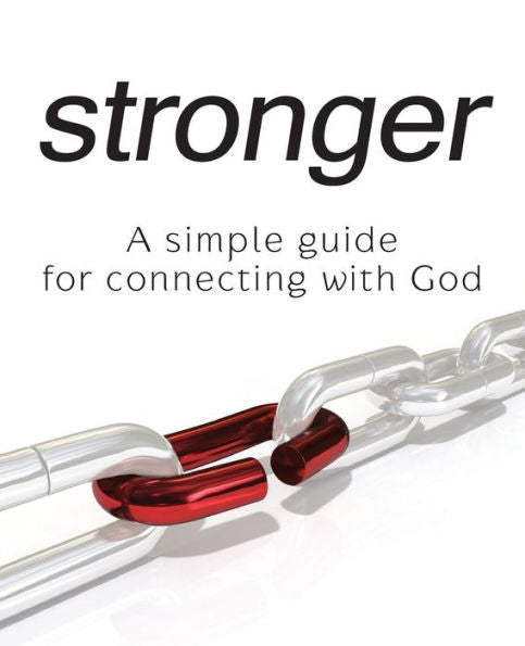 Stronger - A Simple Guide For Connecting With God