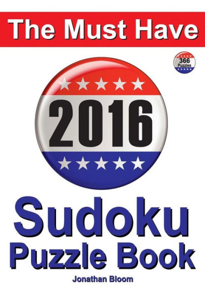 The Must Have 2016 Sudoku Puzzle Book: 366 Puzzle Daily Sudoku Book For The Leap Year. A Challenge For Every Day Of The Year. 366 Sudoku Games - 5 Levels Of Difficulty (Easy To Hard)