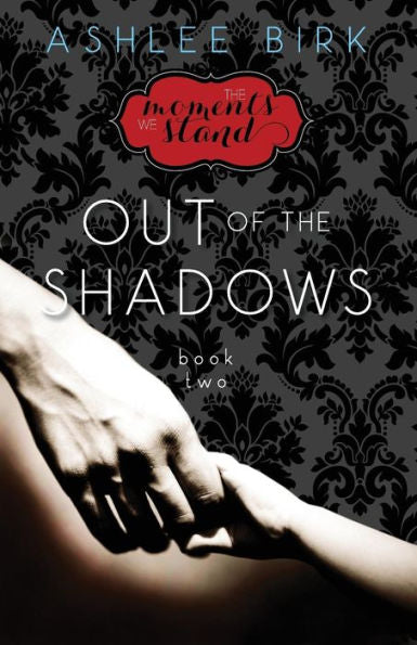 The Moments We Stand: Out Of The Shadows: Book 2