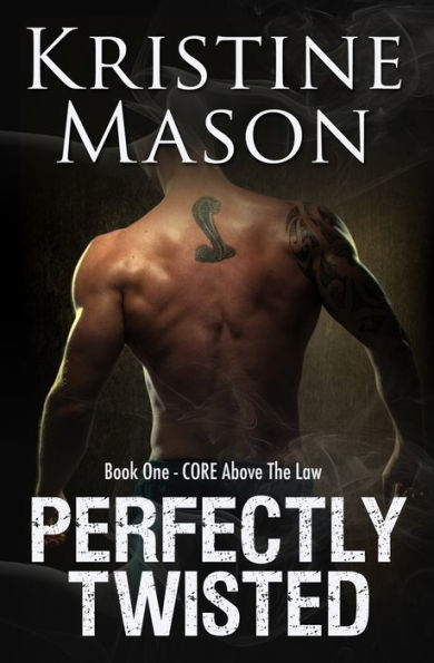 Perfectly Twisted: Book 1 C.O.R.E. Above The Law (C.O.R.E. Series)