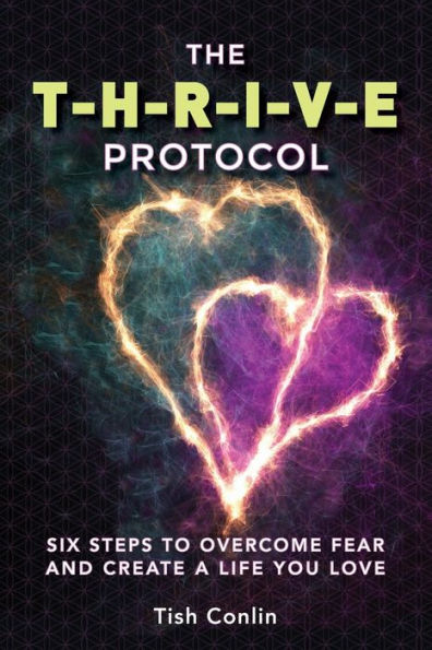 El protocolo THRIVE: ¡Seis pasos para superar el miedo y crear una vida que ames!