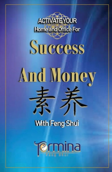 Activate Your Home And Office For Success And Money: With Feng Shui (Activate Success And Money With Feng Shui)