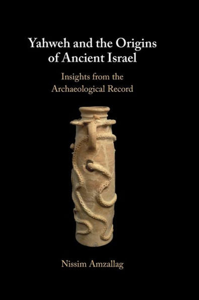 Yahweh And The Origins Of Ancient Israel: Insights From The Archaeological Record