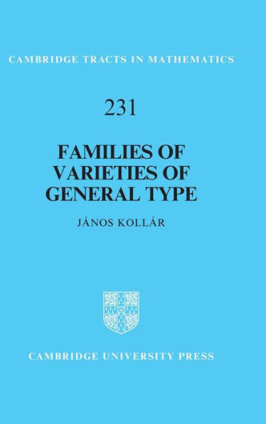 Families Of Varieties Of General Type (Cambridge Tracts In Mathematics, Series Number 231)