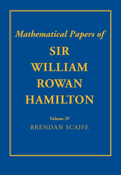 The Mathematical Papers Of Sir William Rowan Hamilton: Volume 4: Geometry, Analysis, Astronomy, Probability And Finite Differences, Miscellaneous