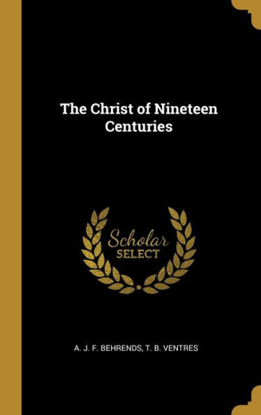 The Christ Of Nineteen Centuries