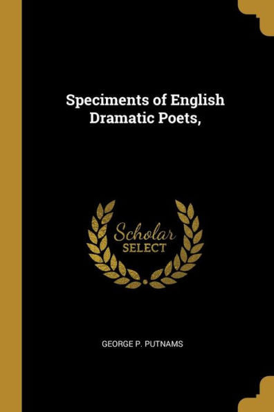 Speciments Of English Dramatic Poets,