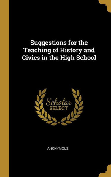 Suggestions For The Teaching Of History And Civics In The High School