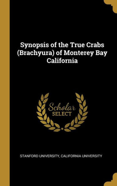 Synopsis Of The True Crabs (Brachyura) Of Monterey Bay California