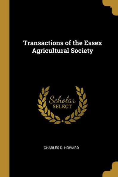 Transactions Of The Essex Agricultural Society