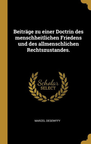 Beiträge Zu Einer Doctrin Des Menschheitlichen Friedens Und Des Allmenschlichen Rechtszustandes. (German Edition)