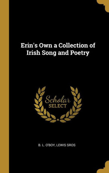 Erin's Own A Collection Of Irish Song And Poetry