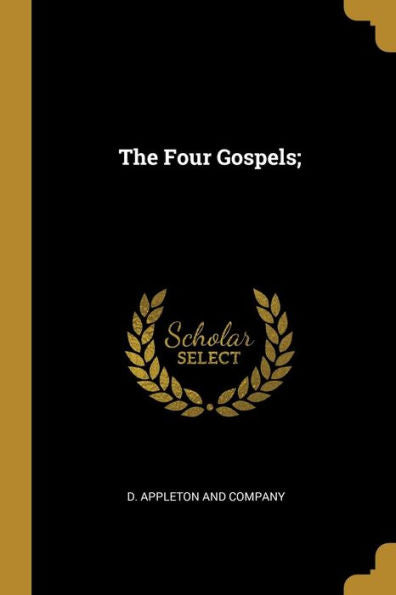 The Four Gospels;