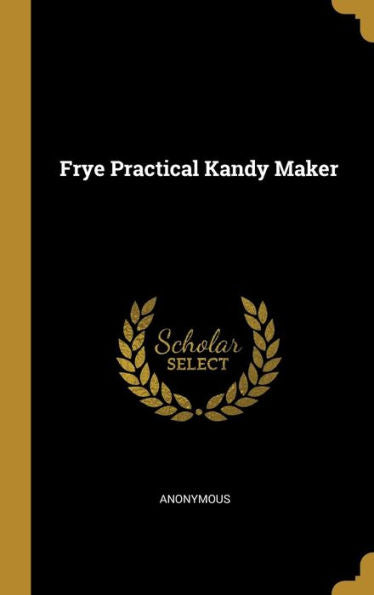 Frye Practical Kandy Maker