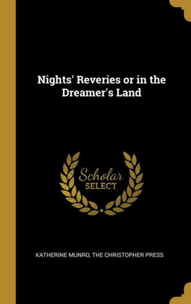 Nights' Reveries Or In The Dreamer's Land