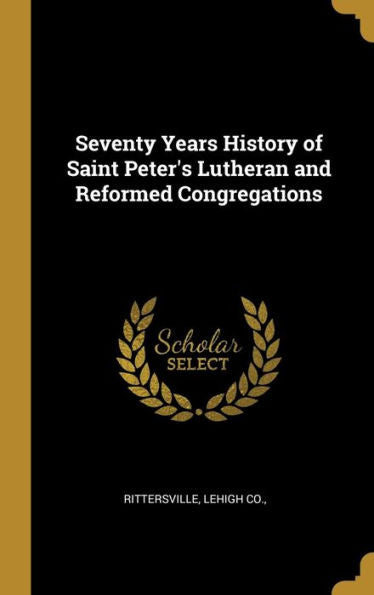 Seventy Years History Of Saint Peter's Lutheran And Reformed Congregations