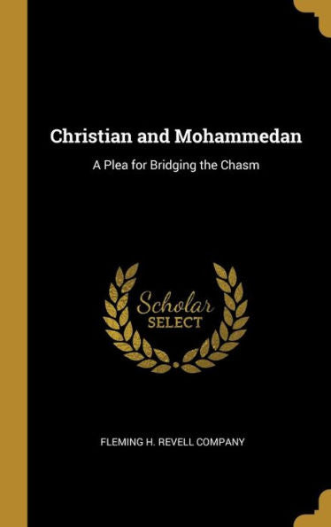 Christian And Mohammedan: A Plea For Bridging The Chasm