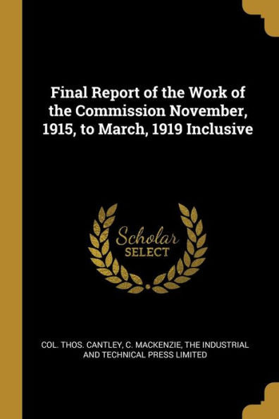 Final Report Of The Work Of The Commission November, 1915, To March, 1919 Inclusive