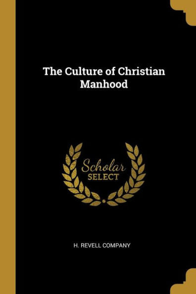 The Culture Of Christian Manhood