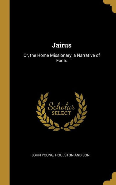 Jairus: Or, The Home Missionary, A Narrative Of Facts