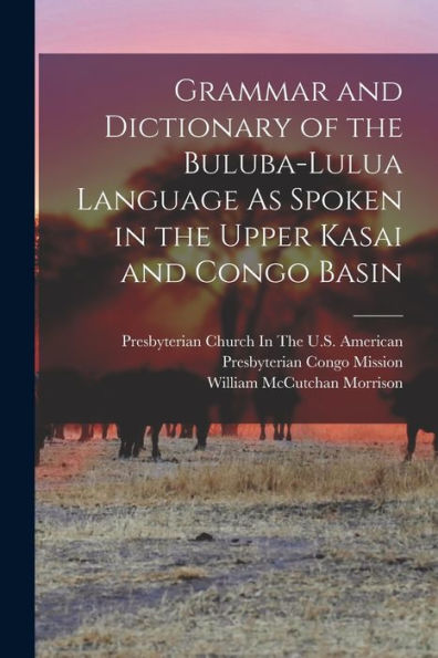 Grammar And Dictionary Of The Buluba-Lulua Language As Spoken In The Upper Kasai And Congo Basin (Afro Asiatic Languages Edition)