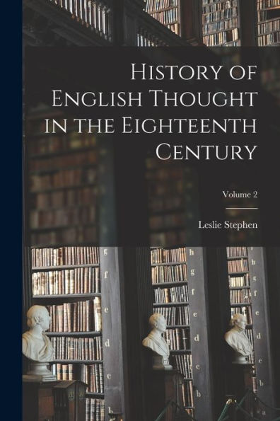 History Of English Thought In The Eighteenth Century; Volume 2