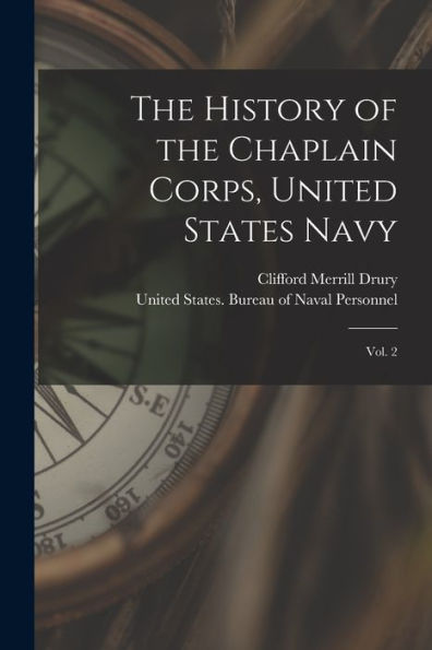 The History Of The Chaplain Corps, United States Navy: Vol. 2