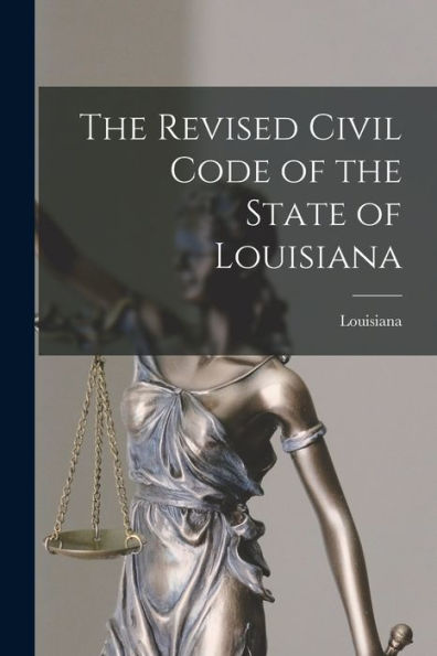 The Revised Civil Code Of The State Of Louisiana