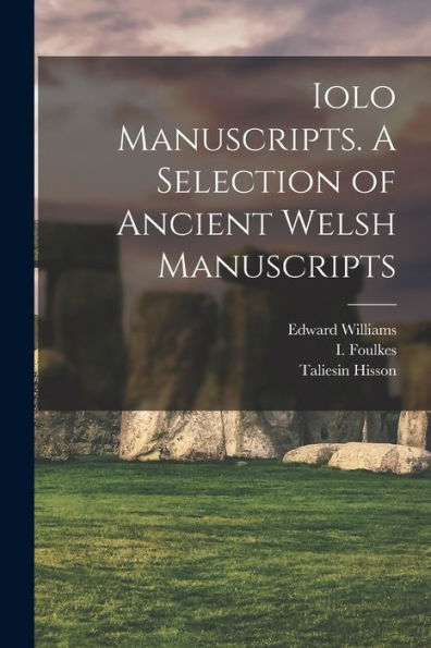 Iolo Manuscripts. A Selection Of Ancient Welsh Manuscripts