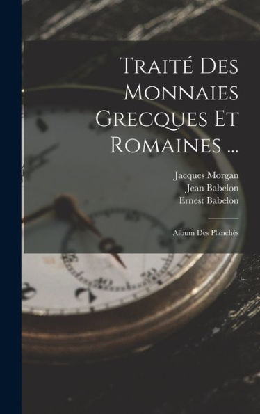 Traité Des Monnaies Grecques Et Romaines ...: Album Des Planchés (French Edition)