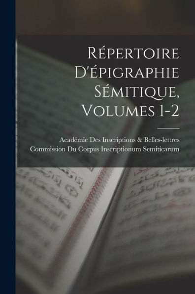 Répertoire D'Épigraphie Sémitique, Volumes 1-2 (French Edition)