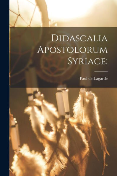 Didascalia Apostolorum Syriace; (Latin Edition) - 9781017181272