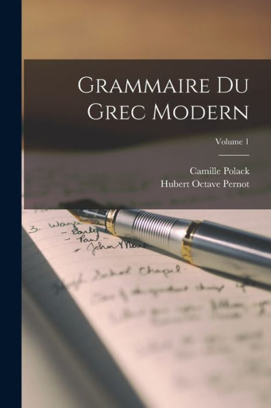 Grammaire Du Grec Modern; Volume 1 (French Edition) - 9781017185072