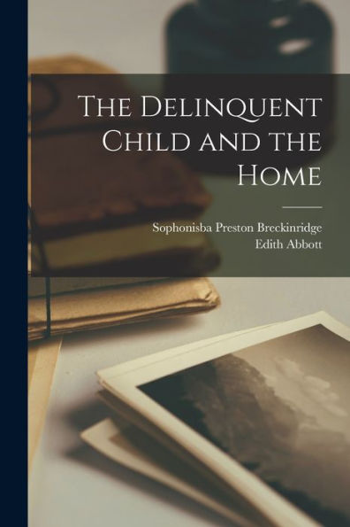 The Delinquent Child And The Home - 9781017185331