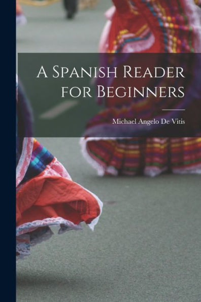 A Spanish Reader For Beginners - 9781017188646