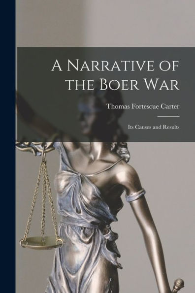 A Narrative Of The Boer War: Its Causes And Results