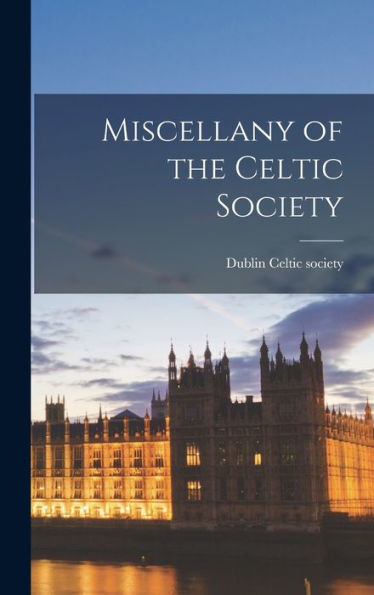 Miscellany Of The Celtic Society - 9781017193480