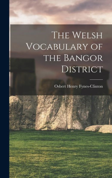 The Welsh Vocabulary Of The Bangor District