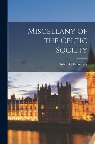 Miscellany Of The Celtic Society - 9781017198652