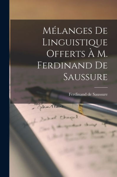 Mélanges De Linguistique Offerts À M. Ferdinand De Saussure (French Edition) - 9781017206654