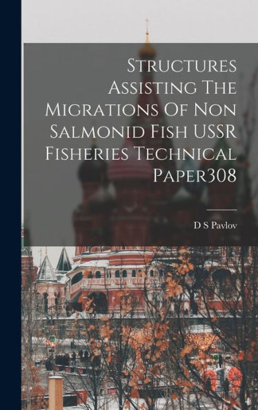 Structures Assisting The Migrations Of Non Salmonid Fish Ussr Fisheries Technical Paper308